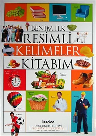 Benim İlk Resimli Kelimler Kitabım / Okul Öncesi Eğitimi Resimli Kitaplar Serisi -2