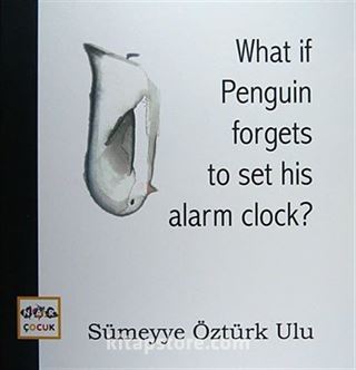 What if Penguin Forgets to Set His Alarm Clock?