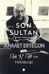 Son Sultan Ahmet Ertegün ve Rock'n Roll'un Yükselişi