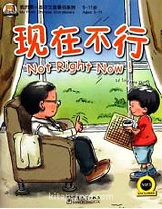 Not Right Now! +MP3 CD (My First Chinese Storybooks) Çocuklar için Çince Okuma Kitabı