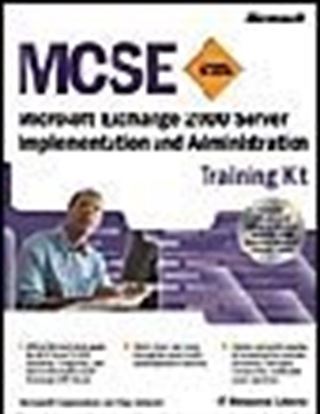 MCSE Training Kit: Microsoft Exchange 2000 Server Implementation and Administration