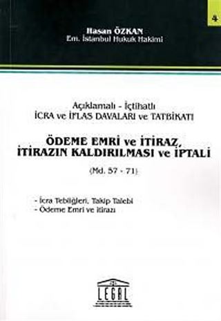 Açıklamalı- İçtihatlı İcra Ve İflas Davaları Ve Tatbikatı,Ödeme Emri Ve İtiraz, İtirazın Kaldırılması ve İptali