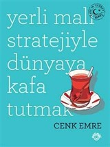 Yerli Malı Stratejiyle Dünyaya Kafa Tutmak