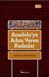 Anadolu'ya Adını Veren Kadınlar