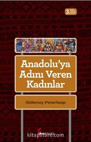 Anadolu'ya Adını Veren Kadınlar