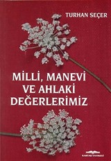 Milli, Manevi ve Ahlaki Değerlerimiz