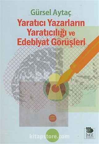 Yaratıcı Yazarların Yaratıcılığı ve Edebiyat Görüşleri