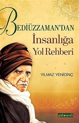 Bediüzzaman'dan İnsanlığa Yol Rehberi