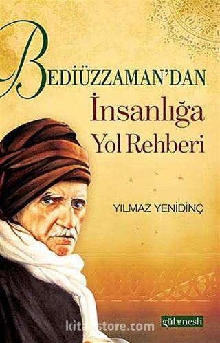 Bediüzzaman'dan İnsanlığa Yol Rehberi