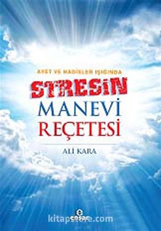 Ayet ve Hadisler Işığında Stresin Manevi Reçetesi