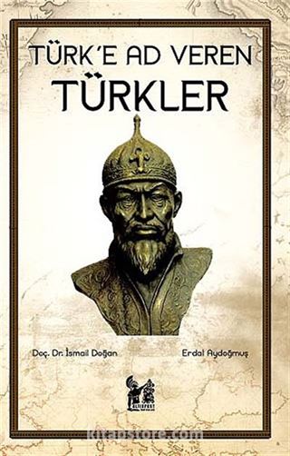 Türk'e Ad Veren Türkler