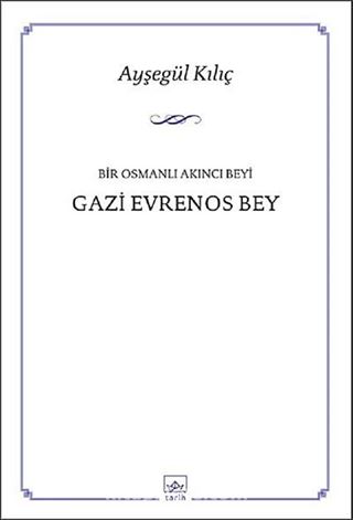 Bir Osmanlı Akıncı Beyi Gazi Evrenos Bey