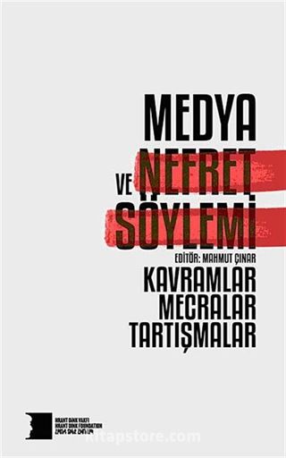 Medya ve Nefret Söylemi: Kavramlar, Mecralar, Tartışmalar