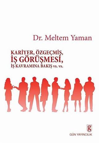 Kariyer, Özgeçmiş, İş Görüşmesi, İş Kavramına Bakış vs. Vs.