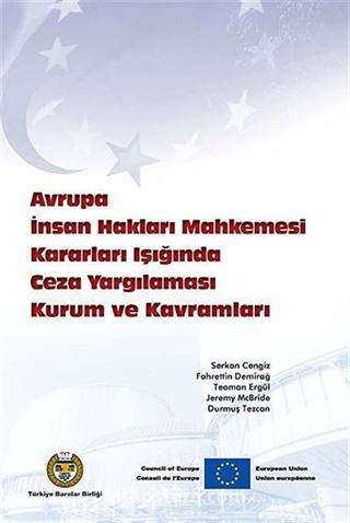 Avrupa İnsan Hakları Mahkemesi Kararları Işığında Ceza Yargılaması Kurum ve Kavramları