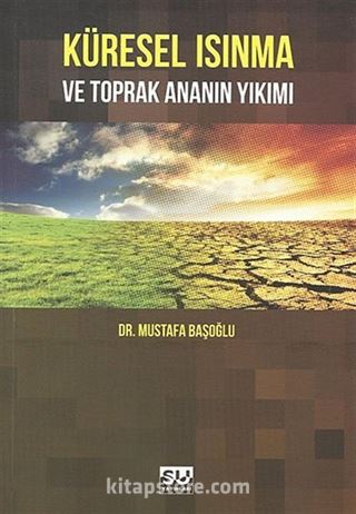 Küresel Isınma ve Toprak Ananın Yıkımı