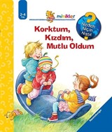 Korktum, Kızdım, Mutlu Oldum / Minikler Serisi