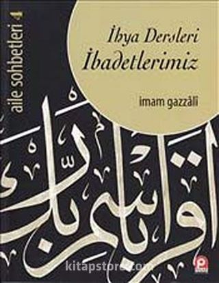 İhya Dersleri İbadetlerimiz / Aile Sohbetleri -4