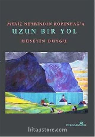 Meriç Nehrinden Kopenag'a Uzun Bir Yol