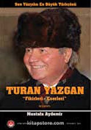 Turan Yazgan Fikirleri-Eserleri