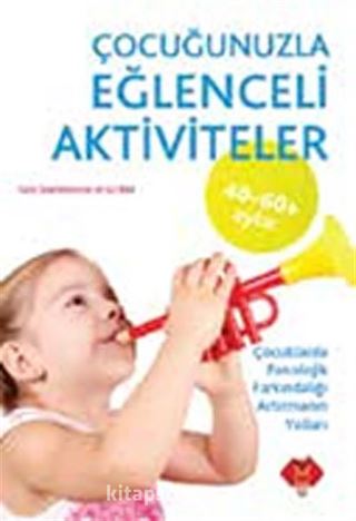 Çocuğunuzla Eğlenceli Aktiviteler (40-60 Aylar)