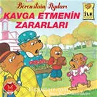 Kavga Etmenin Zararları / Berenstain Ayıları İlk Kitaplarım