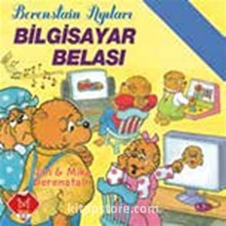 Bilgisayar Belası / Berenstain Ayıları İlk Kitaplarım