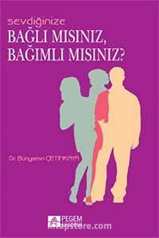 Sevdiğinize Bağlı mısınız, Bağımlı mısınız?