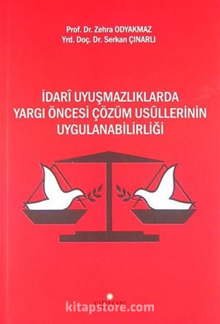 İdari Uyuşmazlıklarda Yargı Öncesi Çözüm Usullerinin Uygulanabilirliği