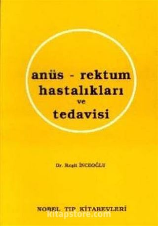 Anüs-Rektum Hastalıkları ve Tedavisi