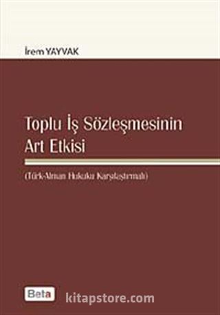 Toplu İş Sözleşmesinin Art Etkisi