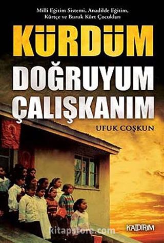 Kürdüm Doğruyum Çalışkanım