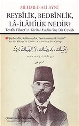 Reybilik, Bedbinlik, La-İlahilik Nedir?