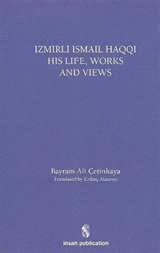 İzmirli İsmail Haqqi His Life Works and Views