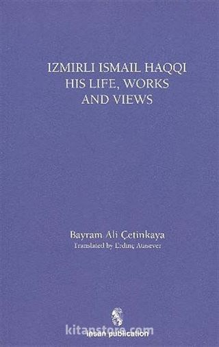 İzmirli İsmail Haqqi His Life Works and Views