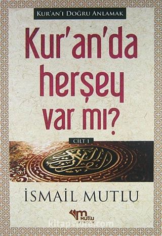 Kur'an'da Herşey Var mı? (Cilt 1)