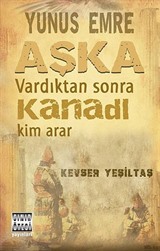 Yunus Emre Aşka Vardıktan Sonra Kanadı Kim Arar