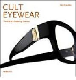 Cult Eyewear: The World's Enduring Classics