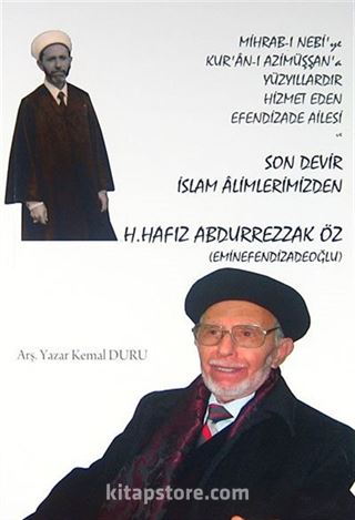 Mihrab-ı Nebi'ye Kur'an-ı Azimüşşan'a Yüzyıllardır Hizmet Eden Efendizade Ailesi ve Son İslam Alimlerimizden H. Hafız Abdurrezzak Öz (Eminefendizadeoğlu)