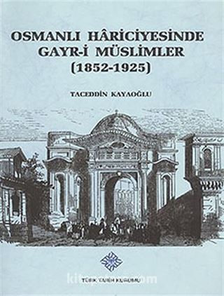 Osmanlı Hariciyesinde Gayr-i Müslümler (1852-1925)