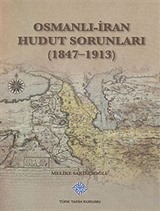 Osmanlı-İran Hudut Sorunları (1847-1913)