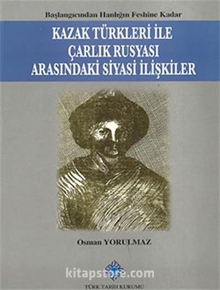 Kazak Türkleri ile Çarlık Rusyası Arasındaki Siyasi İlişkiler