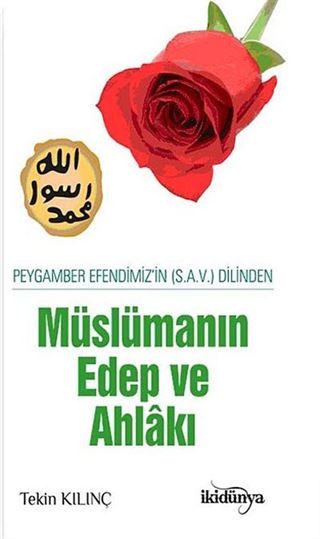 Peygamber Efendimizin (s.a.v.) Dilinden Müslümanın Edep ve Ahlakı