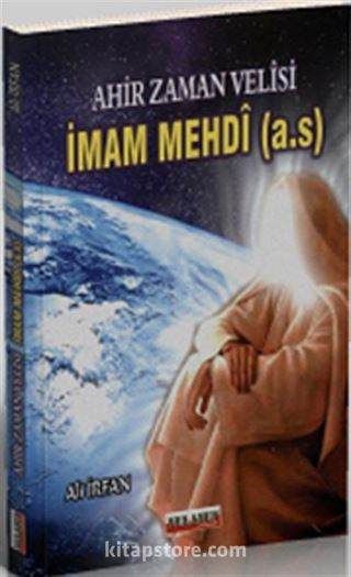 Ahir Zaman Velisi İmam Mehdi (a.s)