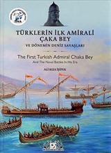 Türklerin İlk Amirali Çaka Bey ve Dönemin Deniz Savaşları