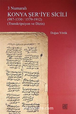 3 Numaralı Konya Şer'iyye Sicili (987-1330/1579-1912) (Transkripsiyon ve Dizin)