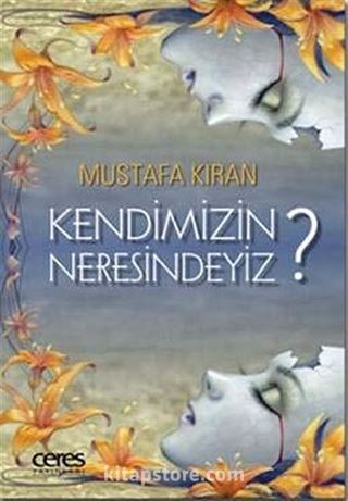 Kendimizin Neresindeyiz?