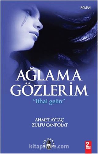 Ağlama Gözlerim - İthal Gelin