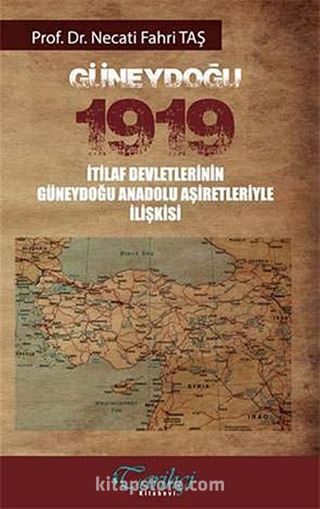 Güneydoğu 1919 İtilaf Devletlerinin Güneydoğu Anadolu Aşiretleriyle İlişkisi