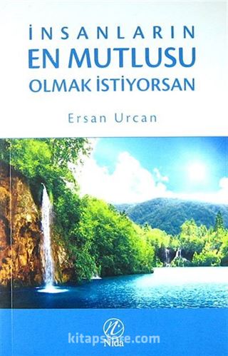 İnsanların En Mutlusu Olmak İstiyorsan